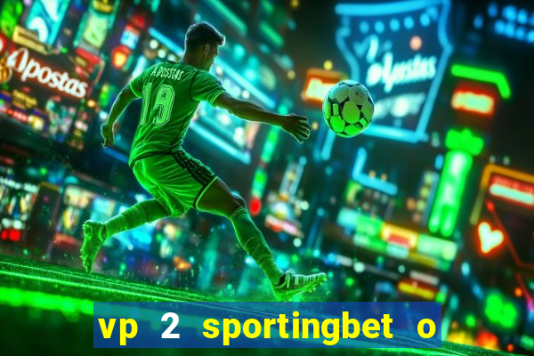 vp 2 sportingbet o que significa